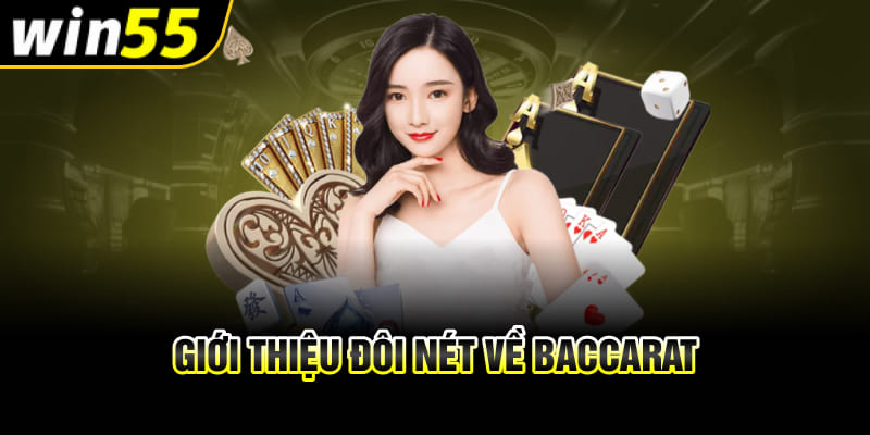 Baccarat tại Win55 là sự lựa chọn lý tưởng cho những ai yêu thích thử vận may